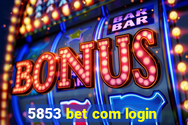 5853 bet com login